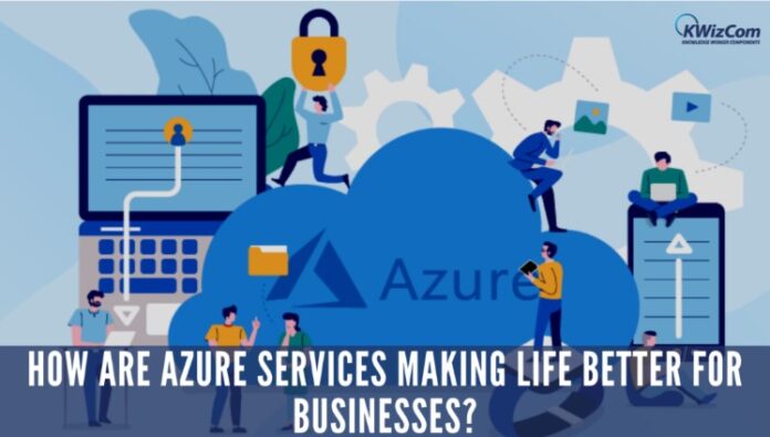 How are Azure Services Making Life Better for Businesses?