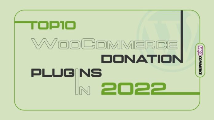 Top 10 WooCommerce Donation Plugins in 2022
