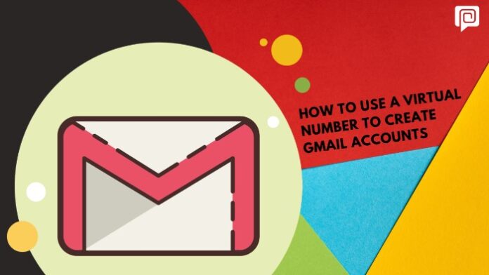 How to Use a Virtual Number to Create Gmail Accounts