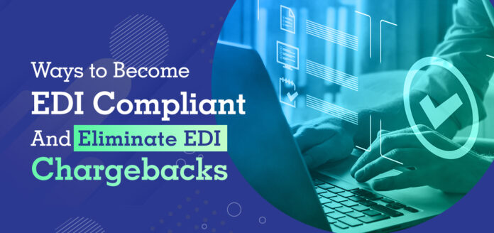 Ways to Become EDI Compliant and Avoid Chargebacks