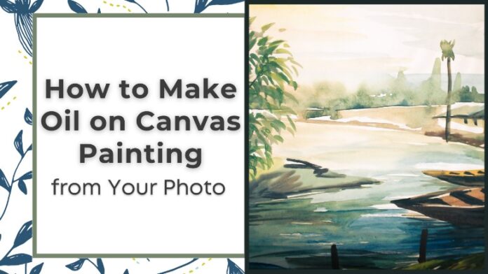 How to Make Oil on Canvas Painting from Your Photo