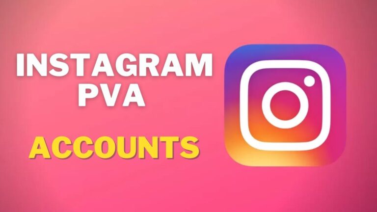 The Ultimate Guide of Buying Instagram PVA Accounts