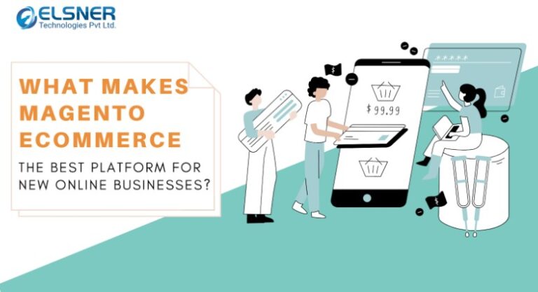What Makes Magento Ecommerce The Best Platform for New Online Businesses?