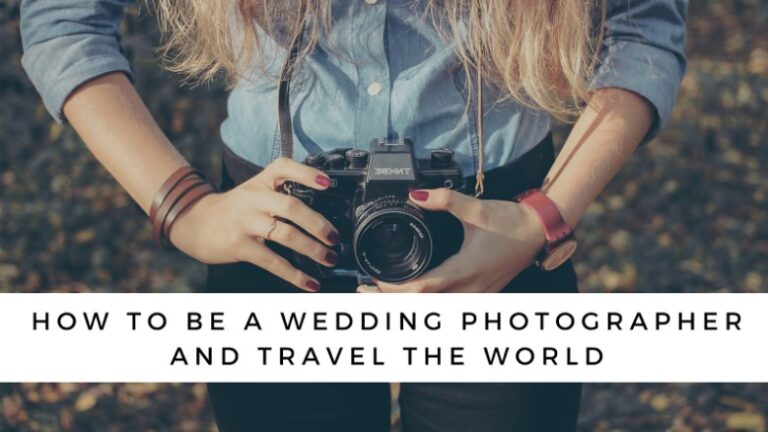 How to be a Wedding Photographer and Travel the World