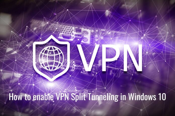 How To Enable/Activate VPN Split Tunneling In Windows 10