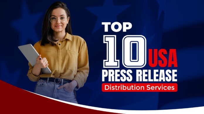 Top 10 USA Press Release Distribution Platforms That Everyone Should Know