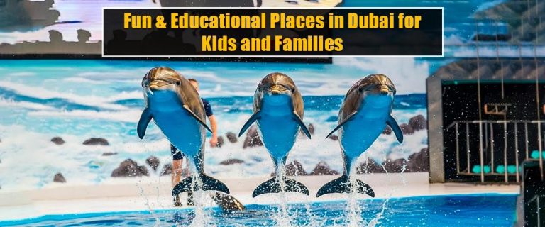 Fun & Educational Places in Dubai for Kids and Families